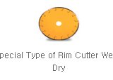Special Type of Rim Cutter Wet & Dry